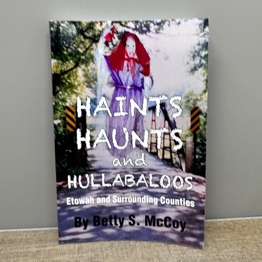 Haints Haunts Hullabaloos Betty McCoy Alabama Ghost Stories Etowah County 2011